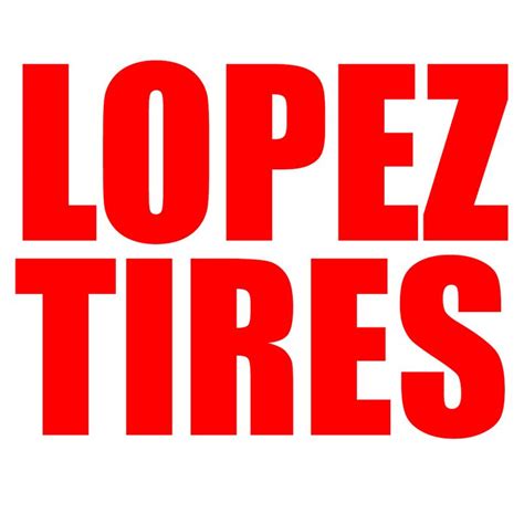 Lopez tires - The reason I came back to Lopez Tires and the reason I'll always come back... Read more on Yelp . Patty C. 5/3/2023 These gentlemen always give me a better than fair price, are quick, and complete professionals. I ALWAYS recommend them when I hear anyone mentioning they need tires. They'll take better ...